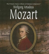 Wolfgang Amadeus Mozart (Primary Source Library of Famous Composers)