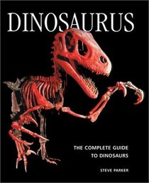 Dinosaurus: The Complete Guide to Dinosaurs