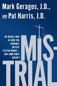 Mistrial: An Inside Look at How the Criminal Justice System Works...and Sometimes Doesn't