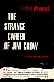 The Strange Career of Jim Crow: second revised edition