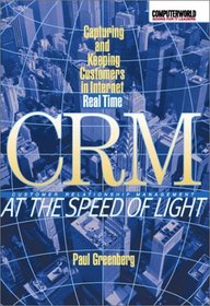 CRM at the Speed of Light: Capturing and Keeping Customers in Internet Real Time