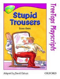Oxford Reading Tree: Stage 10: TreeTops Playscripts: Stupid Trousers (Treetops S.)
