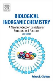 Biological Inorganic Chemistry, Second Edition: A New Introduction to Molecular Structure and Function