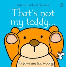 That's Not My Teddy...Its Paws are Too Woolly (Usborne Touchy-Feely)