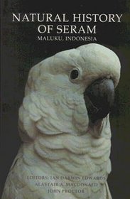 Natural History of Seram: Maluku, Indonesia