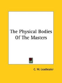 The Physical Bodies Of The Masters