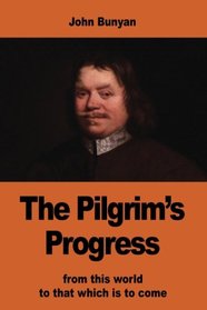 The Pilgrim's Progress: from this world to that which is to come