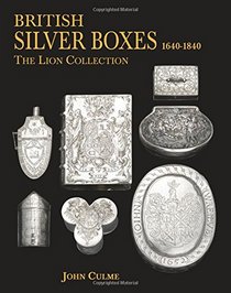 British Silver Boxes 1640-1840: The Lion Collection