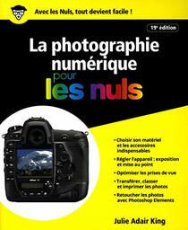 La Photographie Numrique Pour Les Nuls (French Edition)