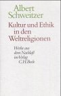 Kultur und Ethik in den Weltreligionen (Werke aus dem Nachlass / Albert Schweitzer) (German Edition)