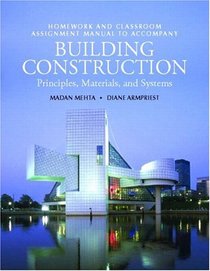 Building Construction: Principles, Materials, & Systems Homework and Classroom Assignment Manual