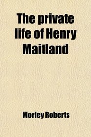 The private life of Henry Maitland
