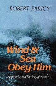 WIND & SEA OBEY HIM approaches to a theology of nature
