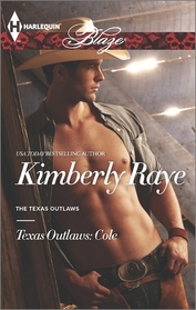 Texas Outlaws: Cole (Texas Outlaws, Bk 3) (Harlequin Blaze, No 788)