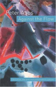 Against the Flow: Education, the Art and Postmodern Culture