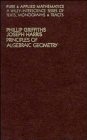 Principles of Algebraic Geometry (Pure and Applied Mathematics)