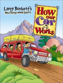 Larry Burkett's How Our Car Works (How Things Work Series)