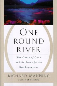 One Round River: The Curse of Gold and the Fight for the Big Blackfoot