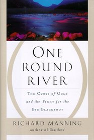 One Round River: The Curse of Gold and the Fight for the Big Blackfoot