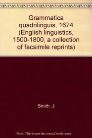 Grammatica quadrilinguis, 1674, (English linguistics, 1500-1800: a collection of facsimile reprints)