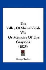 The Valley Of Shenandoah V3: Or Memoirs Of The Graysons (1825)
