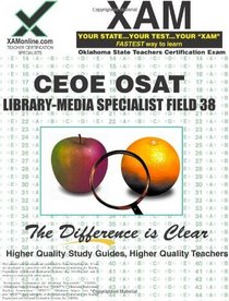 CEOE OSAT Library-Media Specialist Field 38 Teacher Certification Test Prep Study Guide (XAM OSAT)