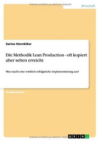 Die Methodik Lean Production - Oft Kopiert Aber Selten Erreicht (German Edition)