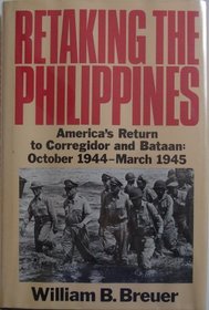 Retaking the Philippines: America's Return to Corregidor and Bataan, October 1944-March 1945