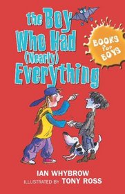The Boy Who Had (nearly) Everything (Books for Boys)