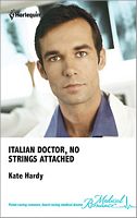 Italian Doctor, No Strings Attached (Harlequin Medical, No 510)