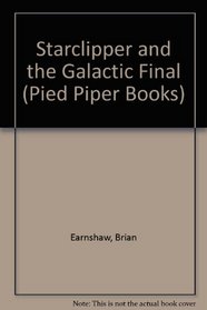 Starclipper and the Galactic Final (Pied Piper Books)