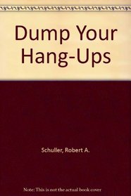 Dump Your Hang-Ups