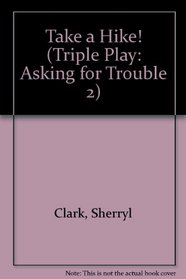 Take a Hike! (Triple Play: Asking for Trouble 2)