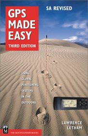 GPS Made Easy : Using Global Positioning Systems in the Outdoors
