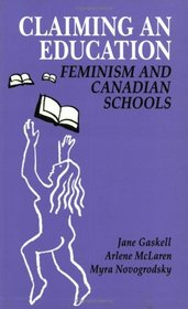 Claiming an Education: Feminism and Canadian Schools (Our Schools Series)