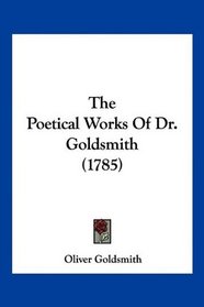 The Poetical Works Of Dr. Goldsmith (1785)