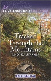 Tracked Through the Mountains (Love Inspired Suspense, No 991) (Larger Print)
