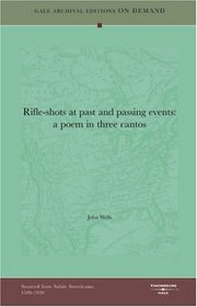 Rifle-Shots At Past And Passing Events: A Poem In Three Cantos