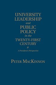 University Leadership and Public Policy in the Twenty-First Century: A President's Perspective