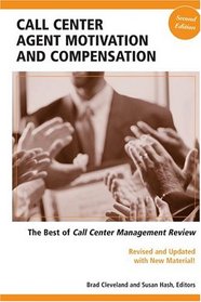 Call Center Agent Motivation and Compensation: The Best of Call Center Management Review, Second Edition