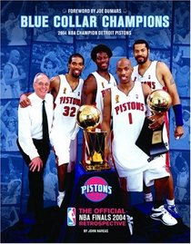 Blue Collar Champions: 2004 NBA Champion Detroit Pistons : The Official NBA Finals 2004 Retrospective