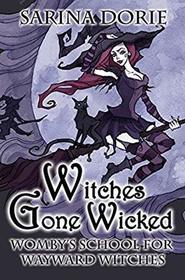 Witches Gone Wicked: A Cozy Witch Mystery (Womby's School for Wayward Witches) (Volume 3)