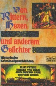 Von Rittern, Hexen und anderem Gelichter. Historische Kriminalgeschichten.