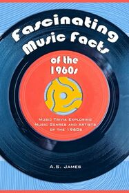 Fascinating Music Facts of the 1960s: Music Trivia Exploring Music Genres and Artists of the 1960s