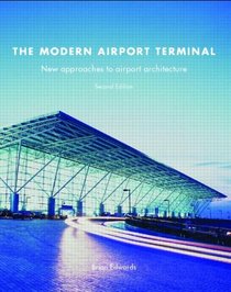 The Modern Airport Terminal: New Approaches to Airport Architecture