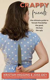 Crappy Friends: The Ultimate Guide to Female Friendships, the Good, the Bad, the Ugly