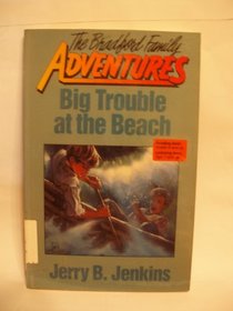 Big Trouble at the Beach (Bradford Family Adventure Ser # 8)