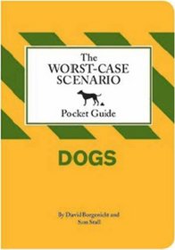 The Worst-Case Scenario Pocket Guide: Dogs (Worst-Case Scenario Pocket Guides)