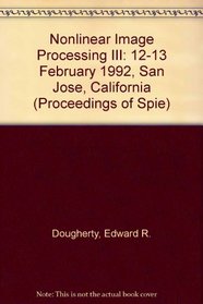 Nonlinear Image Processing III: 12-13 February 1992 San Jose, California (Proceedings of S P I E)