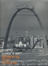 Eero Saarinen: Shaping the Future